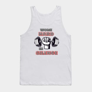 Work hard in silence let success make the noise Tank Top